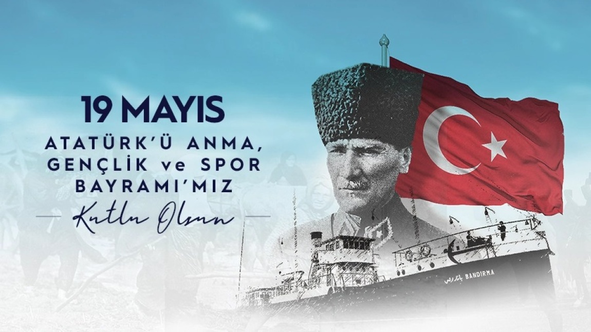 19 MAYIS ATATÜRK'Ü ANMA, GENÇLİK VE SPOR BAYRAMI